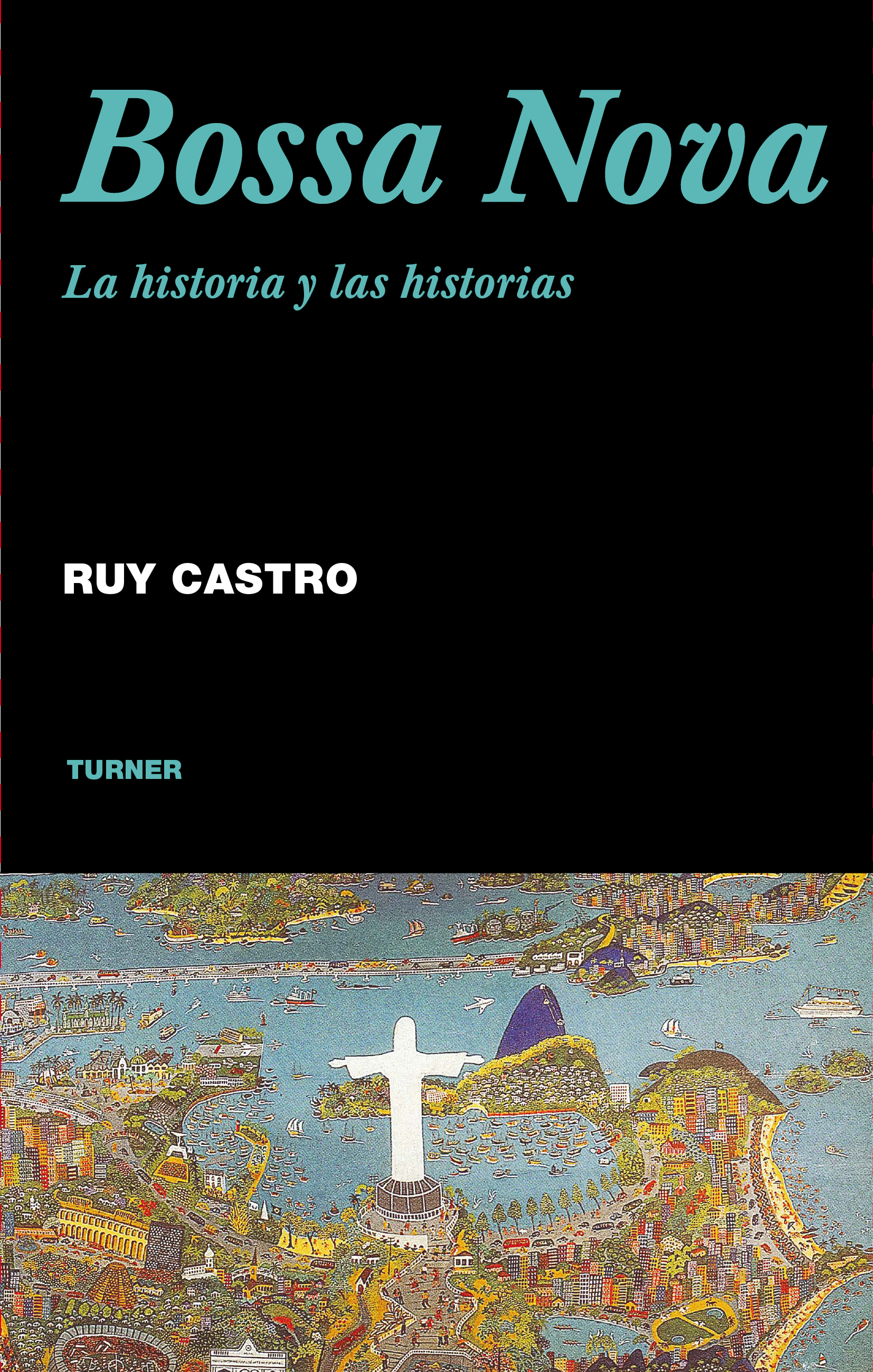 "Bossa Nova. La historia y las historias", Ruy Castro (Ed. Turner, 2008)